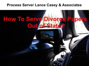 How To Serve Divorce Papers Out of State