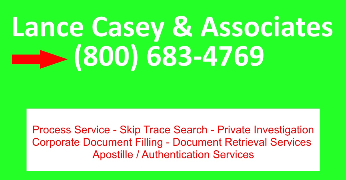 Lance Casey & Associates Sacramento’s #1 choice to provide Same Day Process Service, Corporate Document Filing, Document Retrieval Services, Apostle Authentication Services, Skip Trace Search and Private Investigation. Call us now at (800) 683-4769